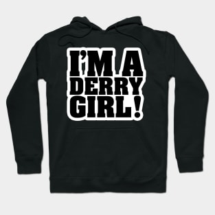 I'M A DERRY GIRL! Hoodie